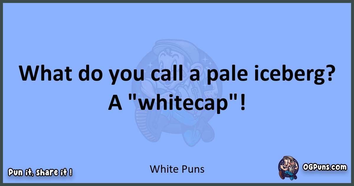 pun about White puns