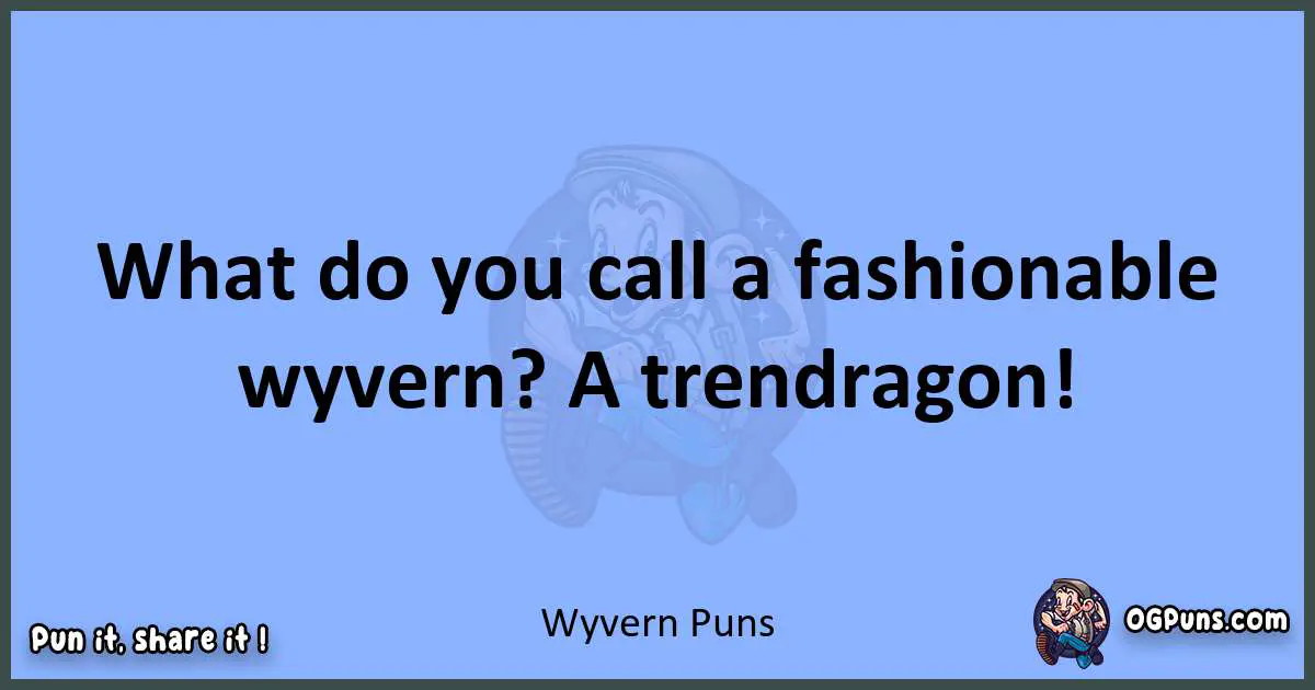 pun about Wyvern puns