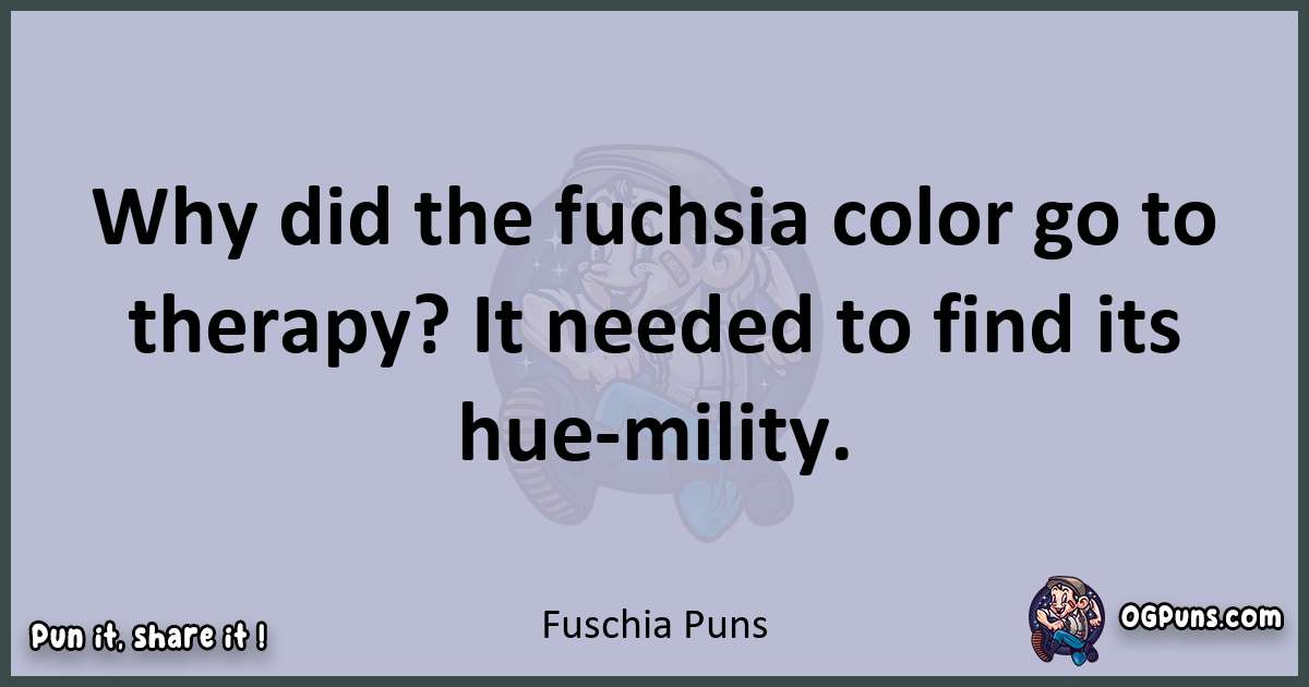 Textual pun with Fuschia puns