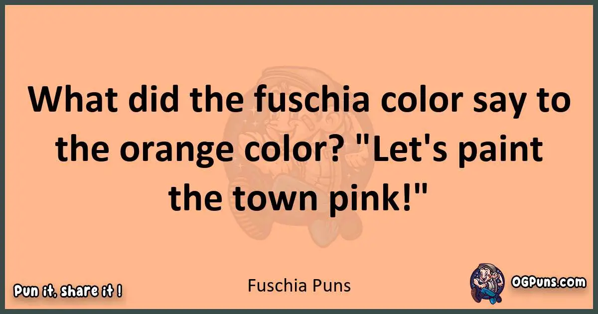 pun with Fuschia puns