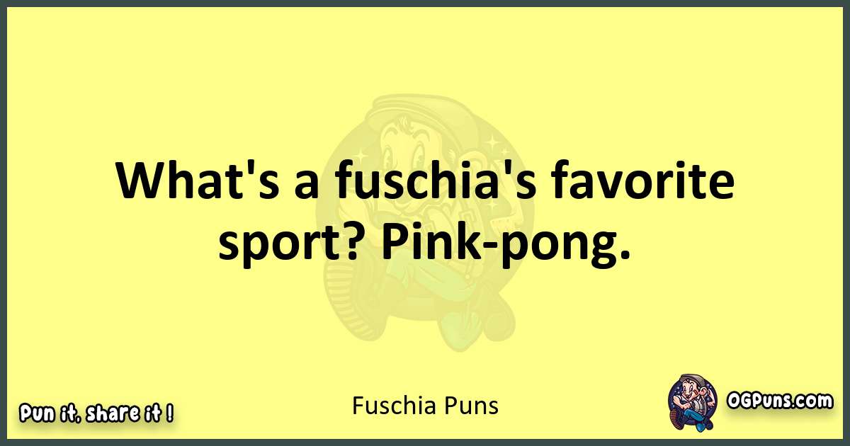 Fuschia puns best worpdlay