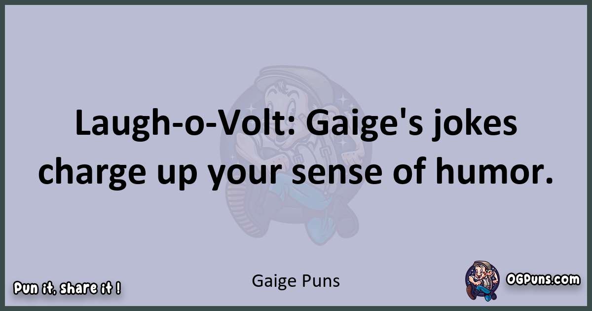 Textual pun with Gaige puns