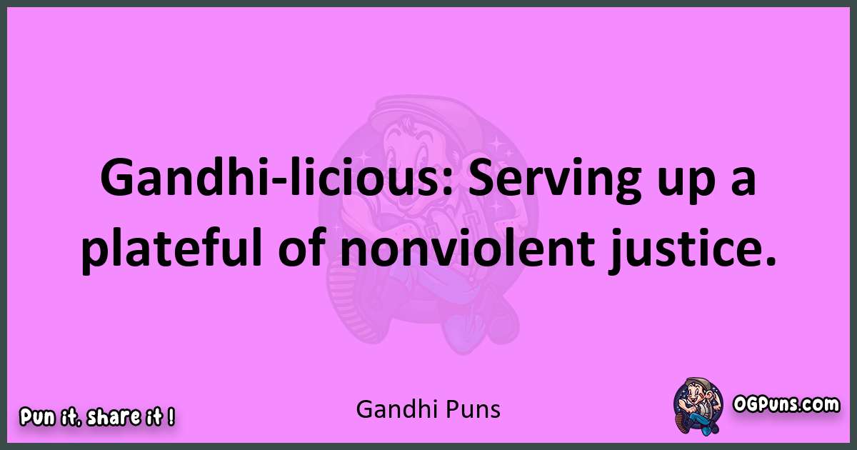 Gandhi puns nice pun