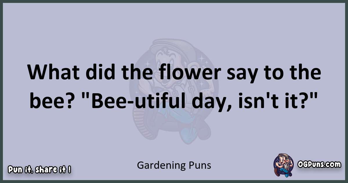 Textual pun with Gardening puns