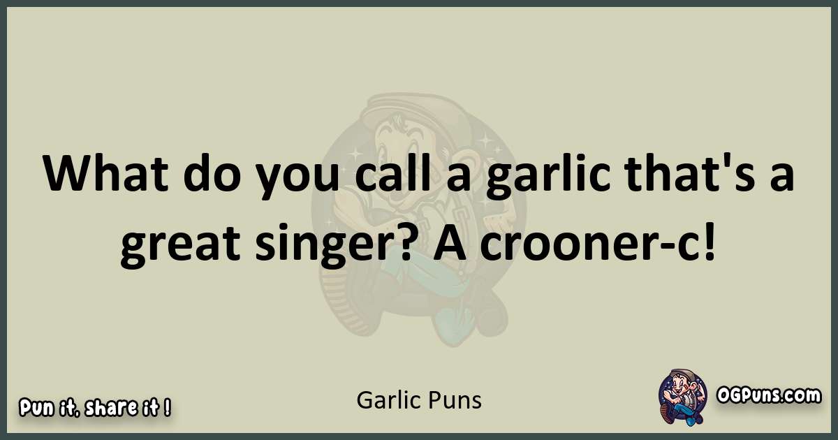 240+ Garlic Puns: Savor the Zest-ival of Clove-rly Delights!