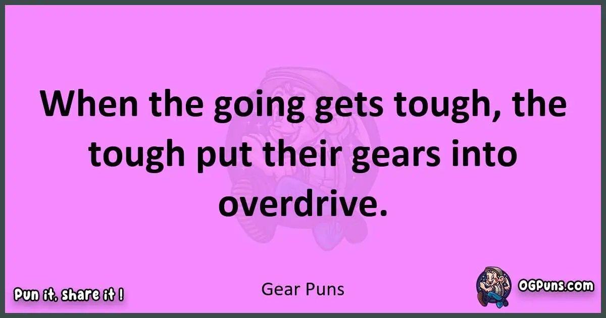 Gear puns nice pun