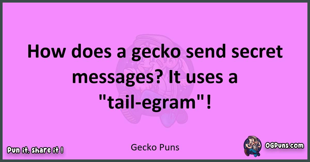 Gecko puns nice pun