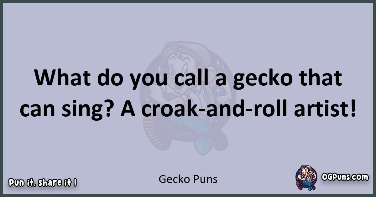 Textual pun with Gecko puns