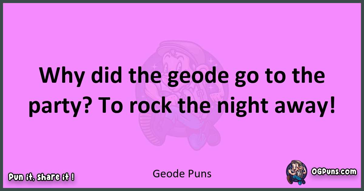 Geode puns nice pun