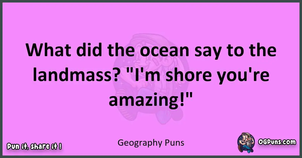 Geography puns nice pun