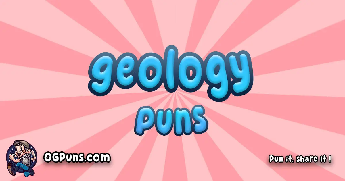 100+ Earth-Shattering Geology Puns: Rocking the World of Humor!