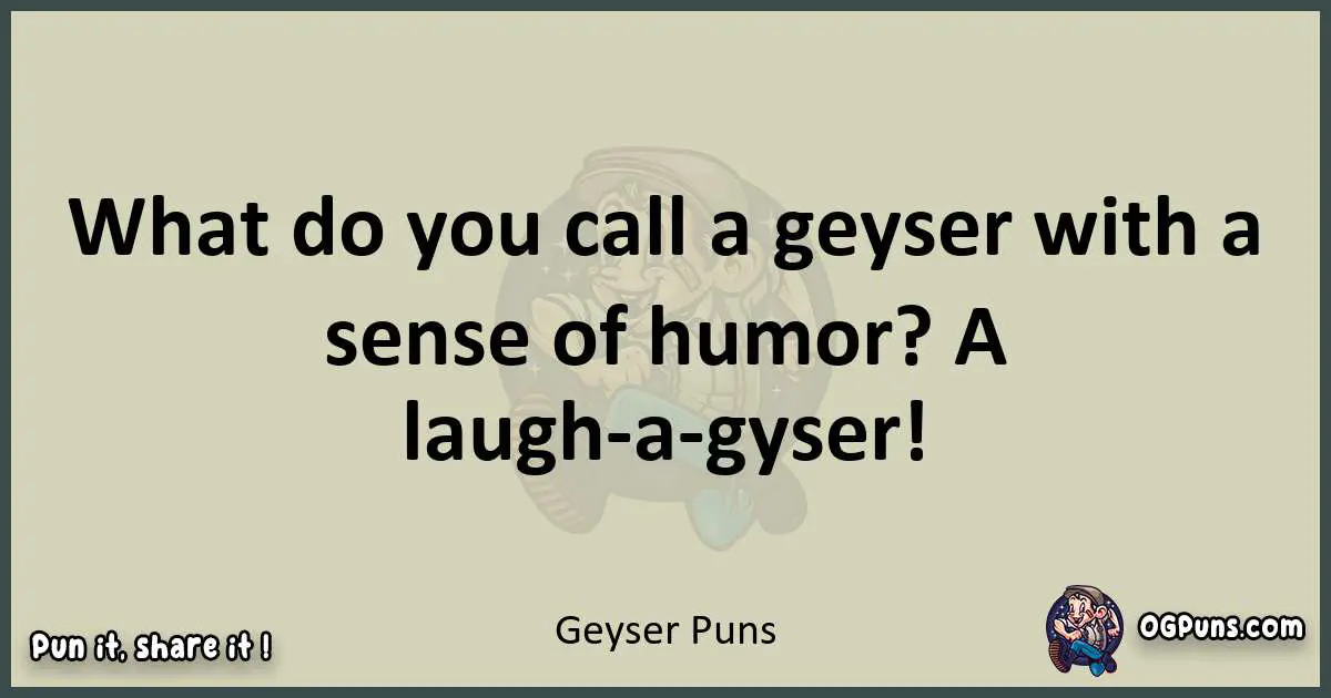 Geyser puns text wordplay
