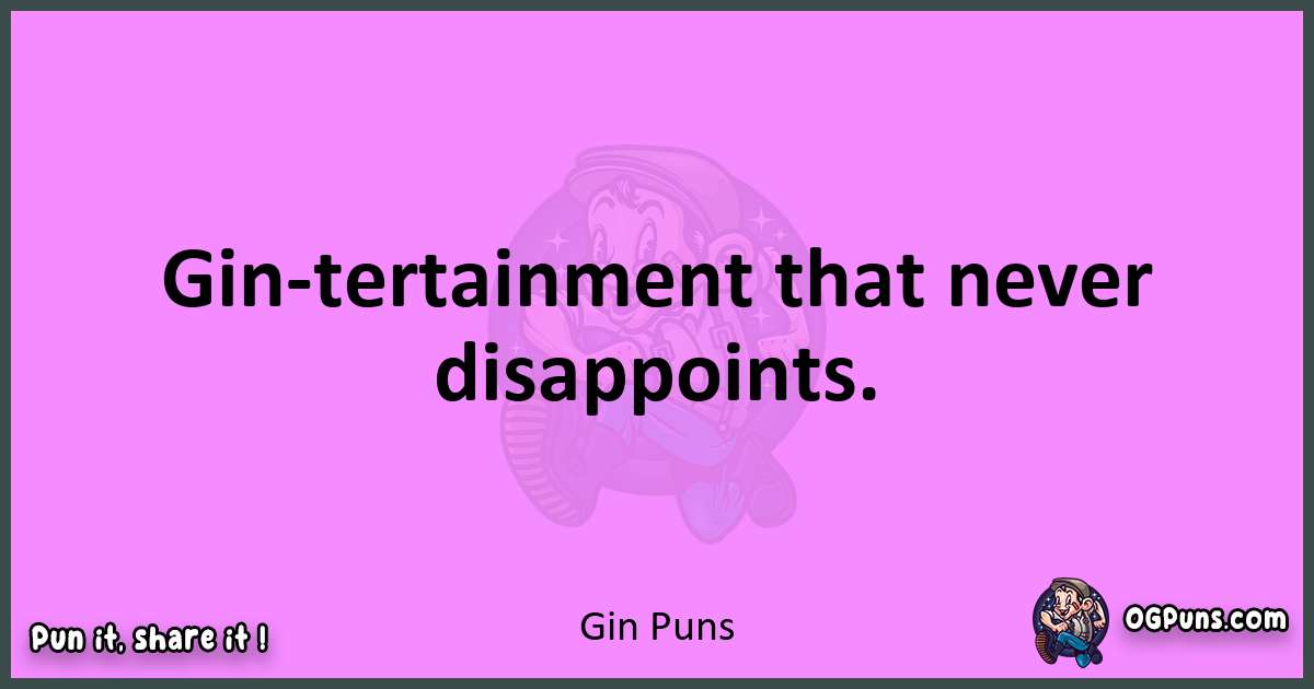 Gin puns nice pun