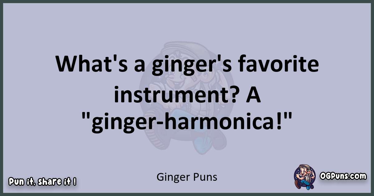 Textual pun with Ginger puns