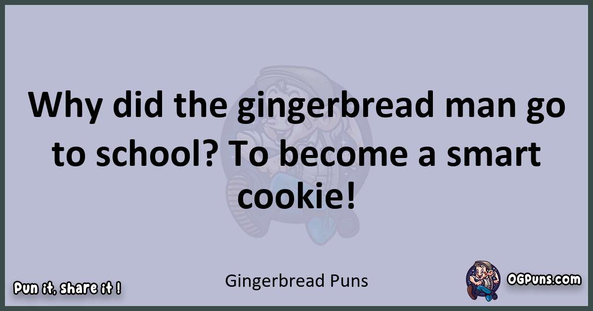 Textual pun with Gingerbread puns