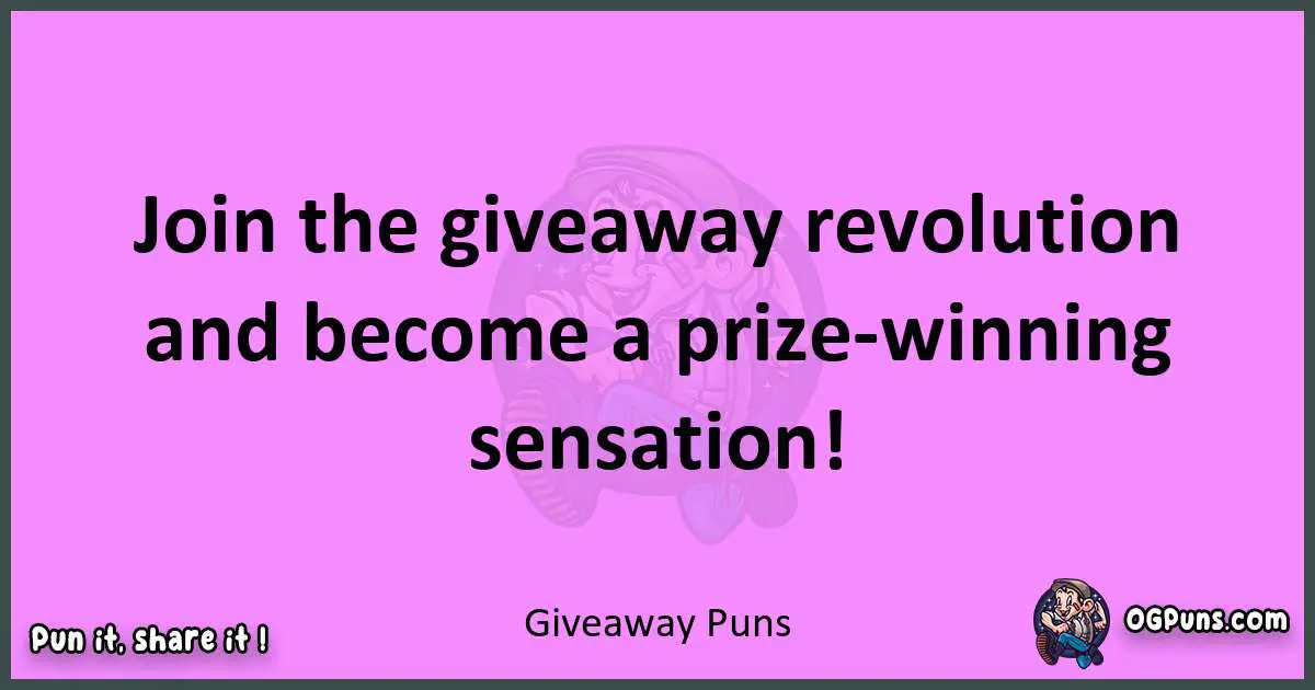 Giveaway puns nice pun