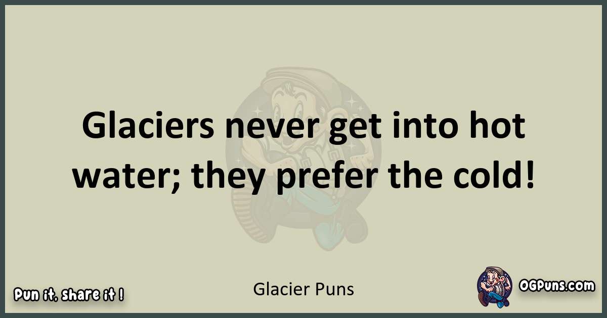 Glacier puns text wordplay