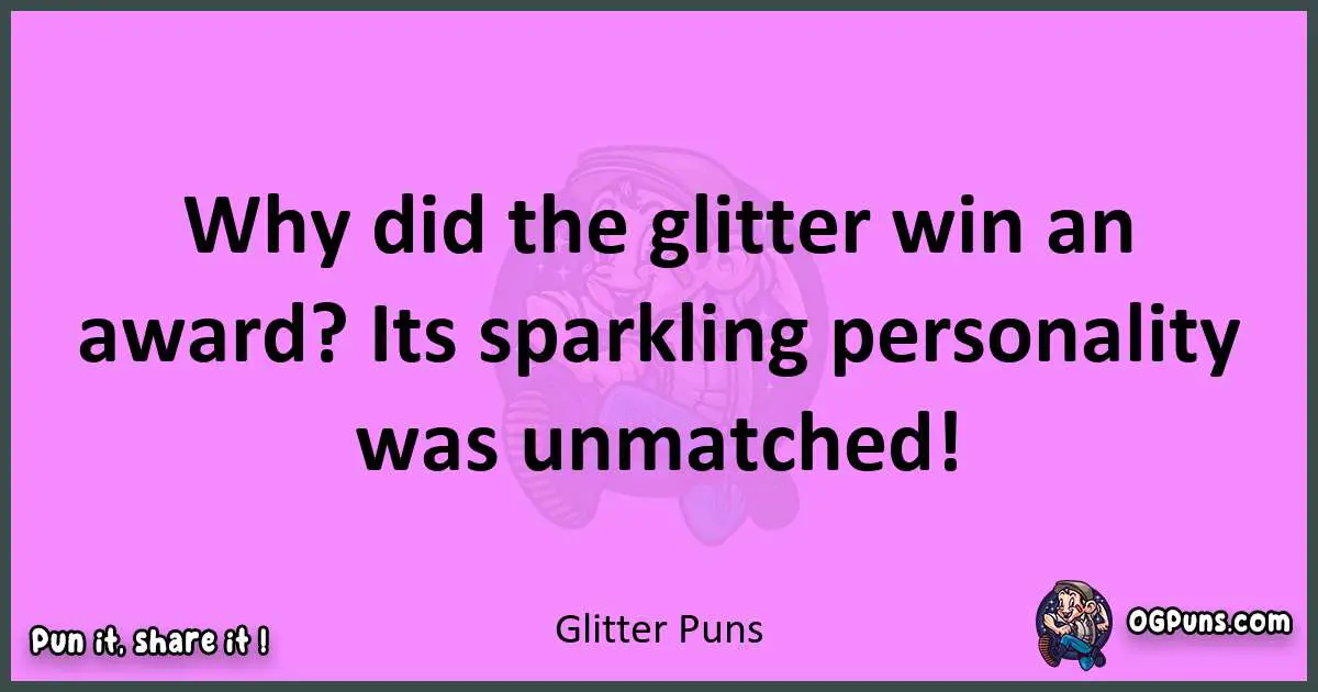 Glitter puns nice pun