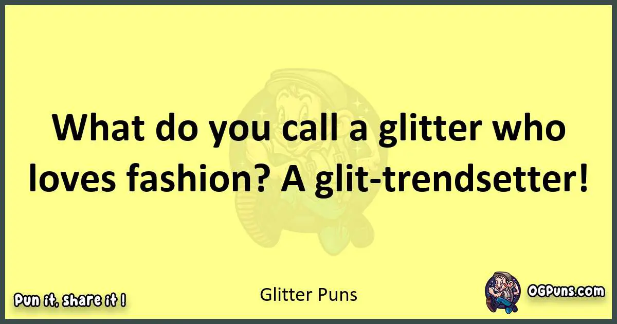 Glitter puns best worpdlay