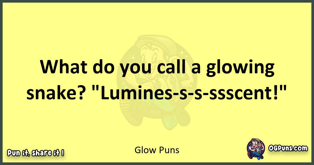 Glow puns best worpdlay