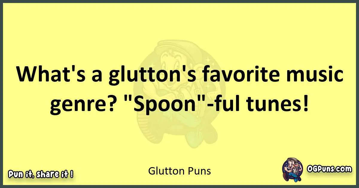 Glutton puns best worpdlay