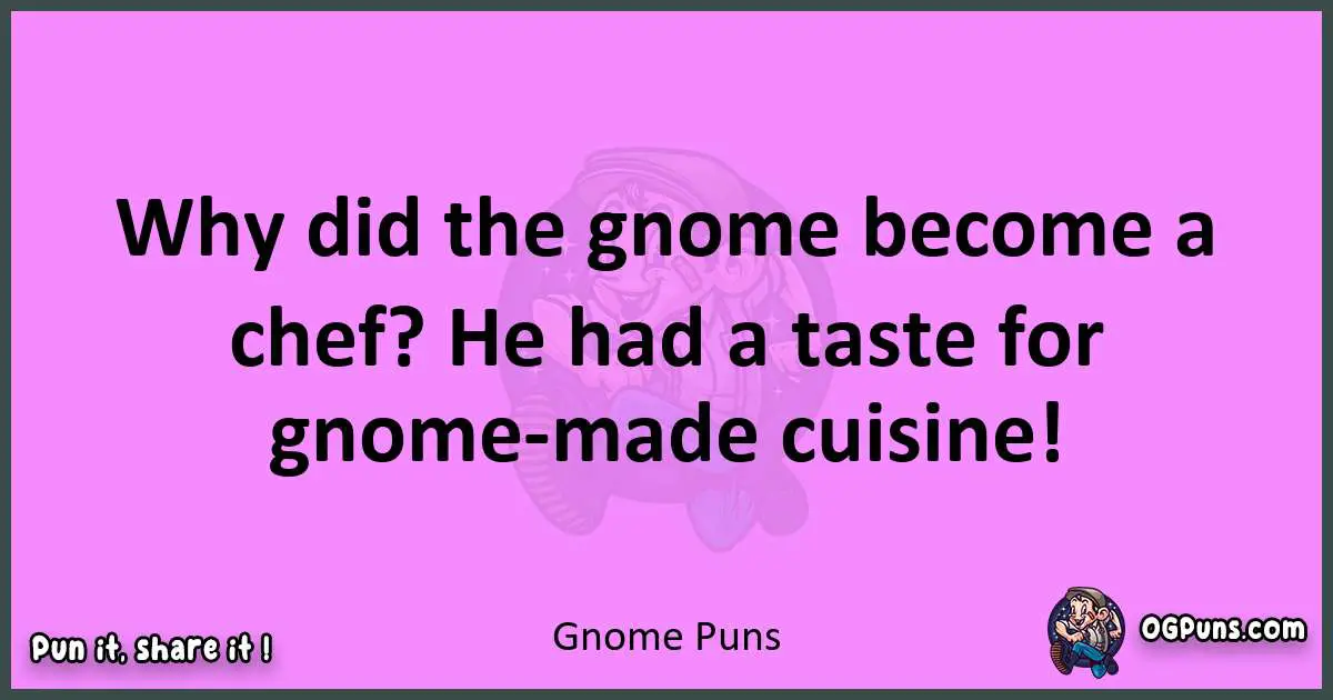 Gnome puns nice pun