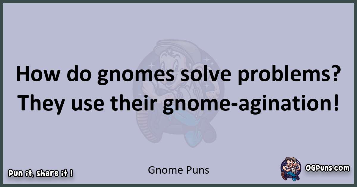 Textual pun with Gnome puns