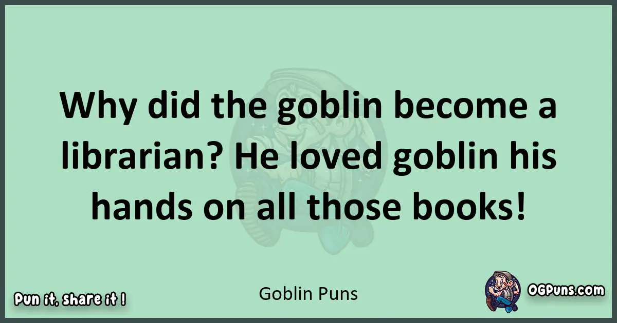 wordplay with Goblin puns