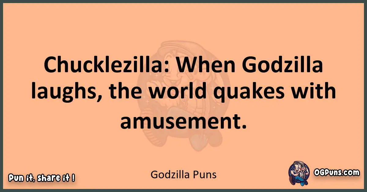 pun with Godzilla puns