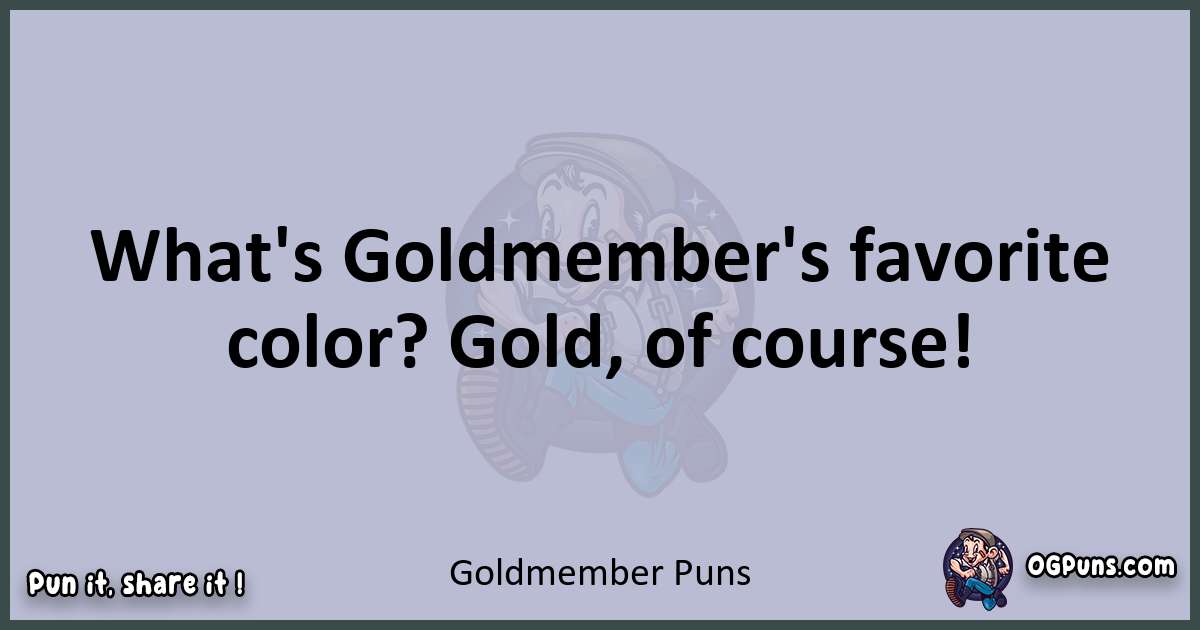 Textual pun with Goldmember puns