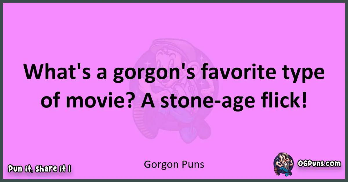 Gorgon puns nice pun