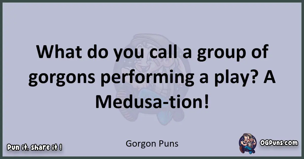Textual pun with Gorgon puns