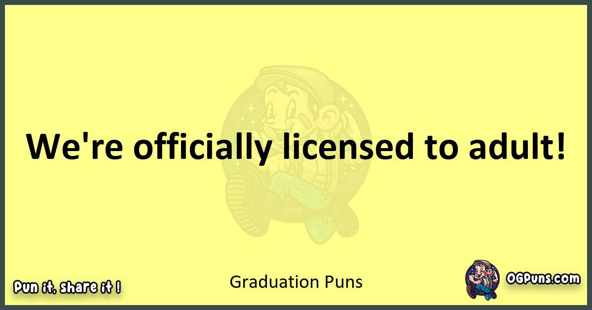 Graduation puns best worpdlay