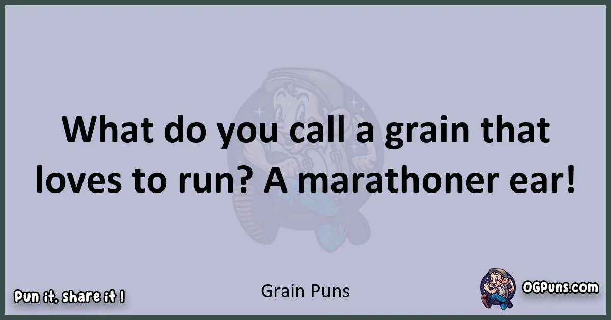 Textual pun with Grain puns