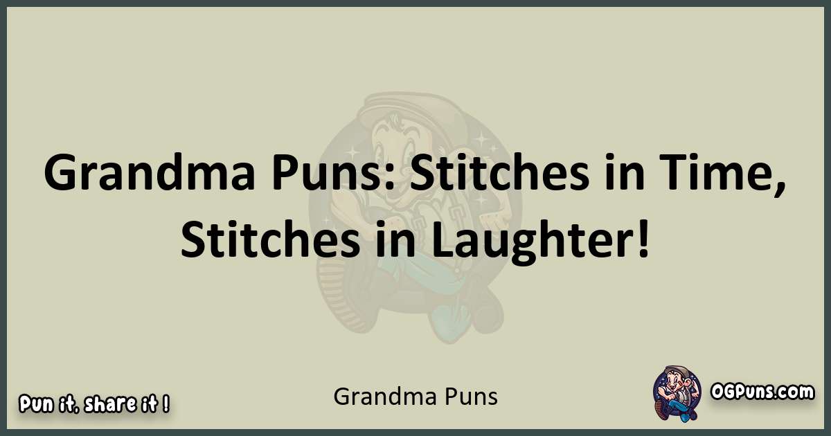 Grandma puns text wordplay