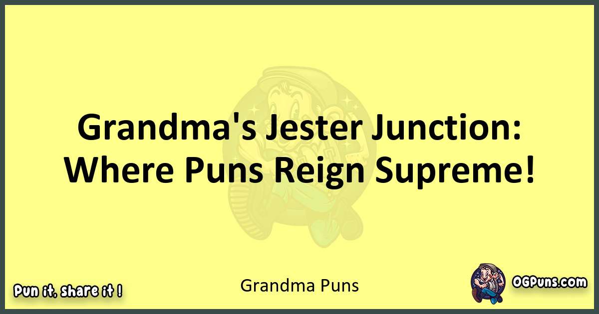 Grandma puns best worpdlay