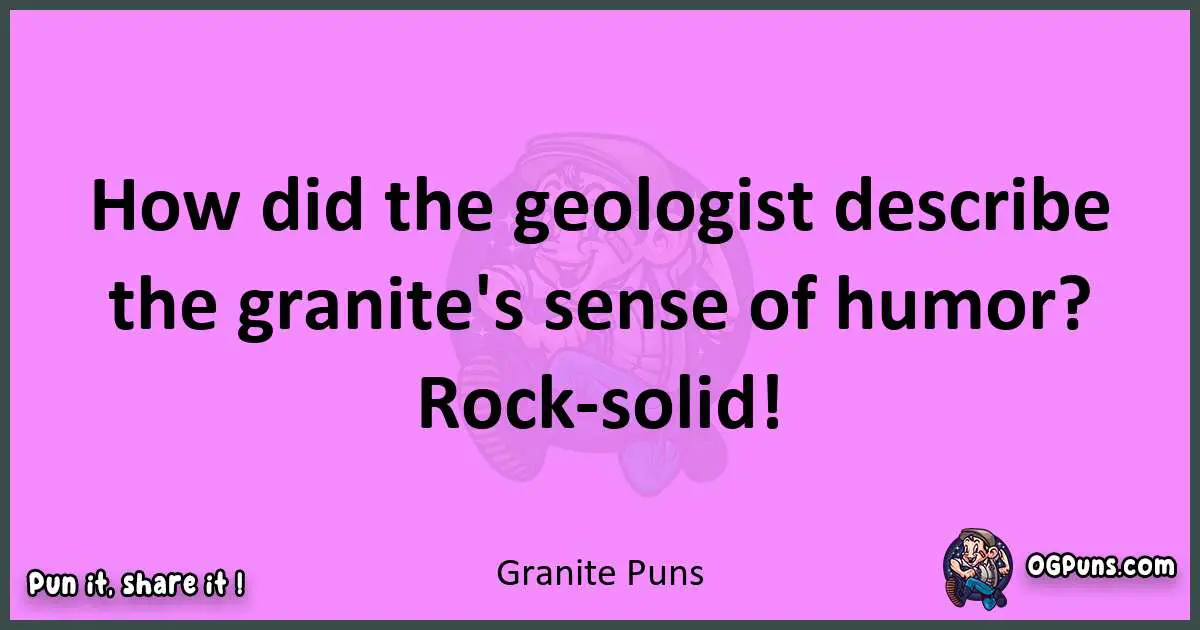 Granite puns nice pun