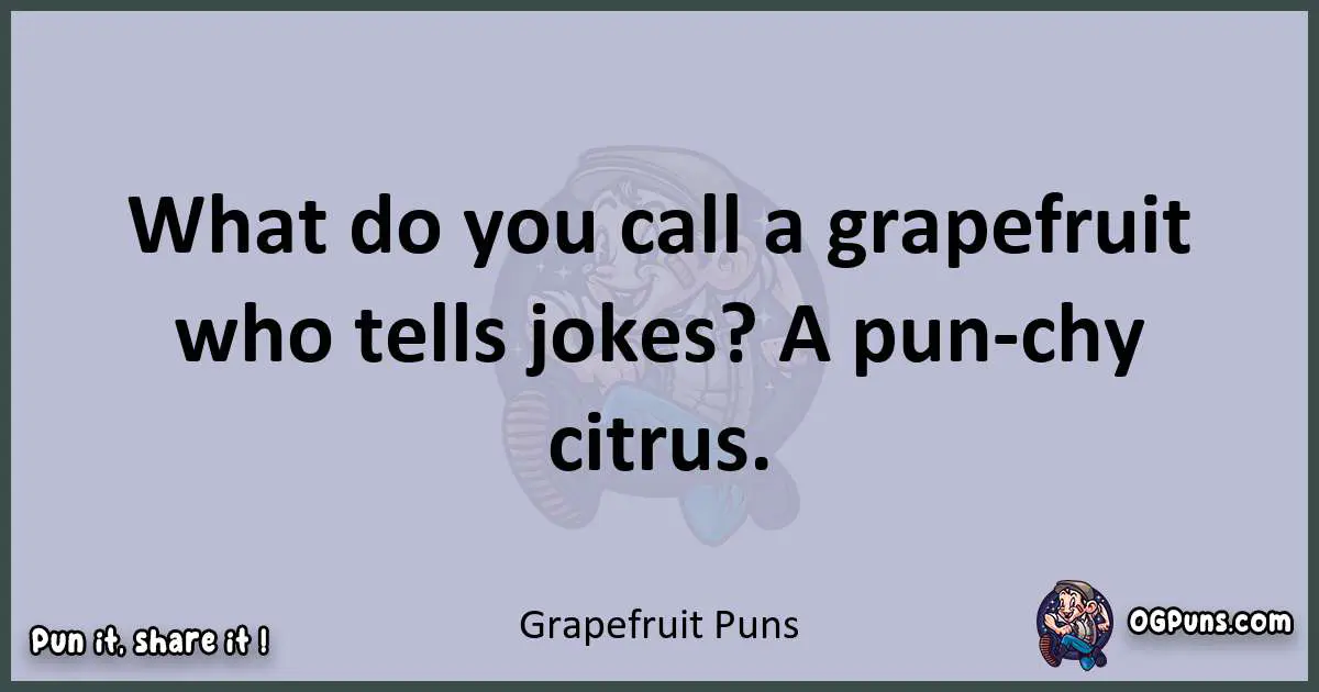 Textual pun with Grapefruit puns