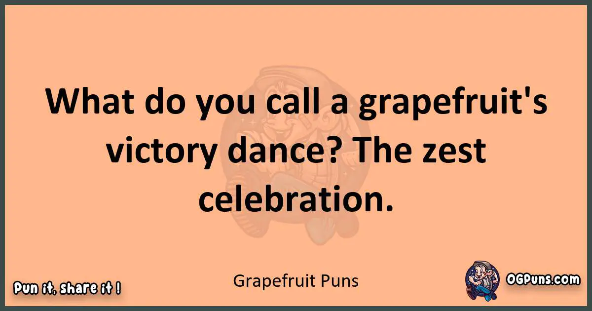 pun with Grapefruit puns