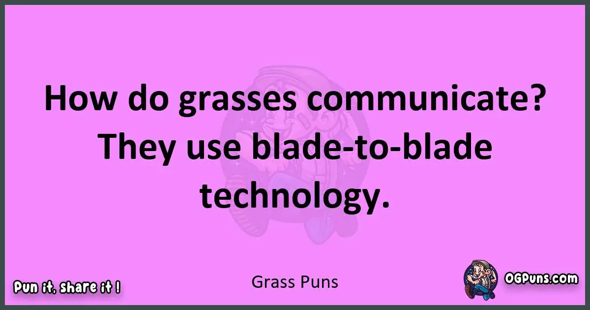 Grass puns nice pun