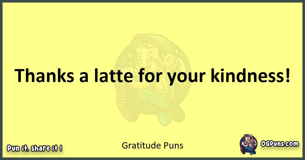 Gratitude puns best worpdlay