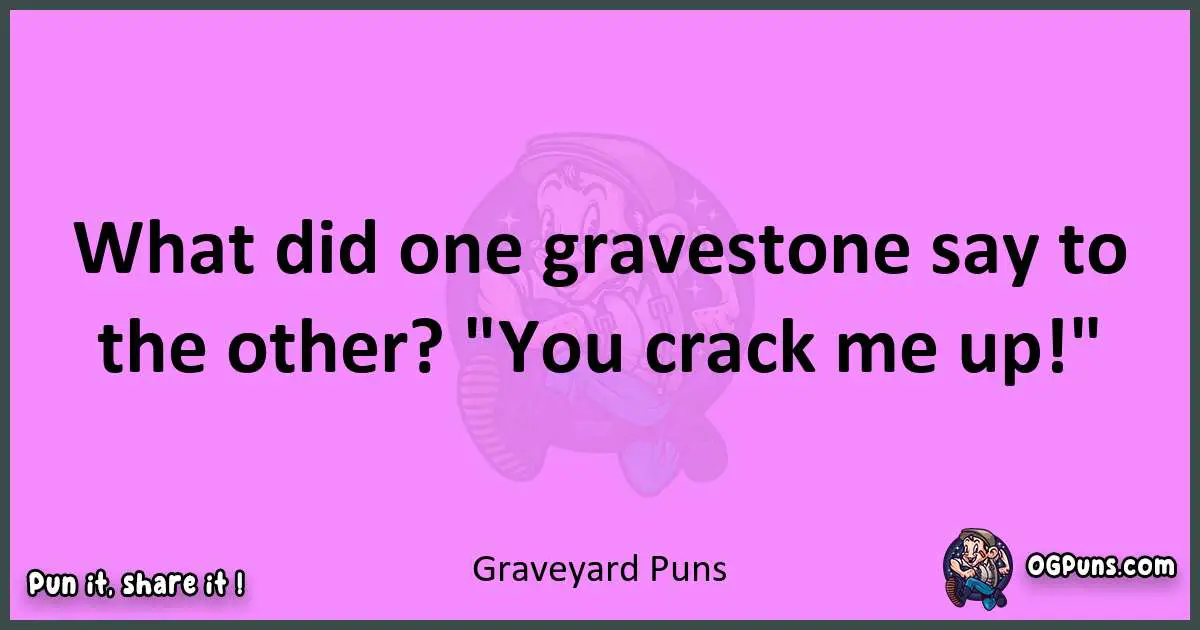 Graveyard puns nice pun