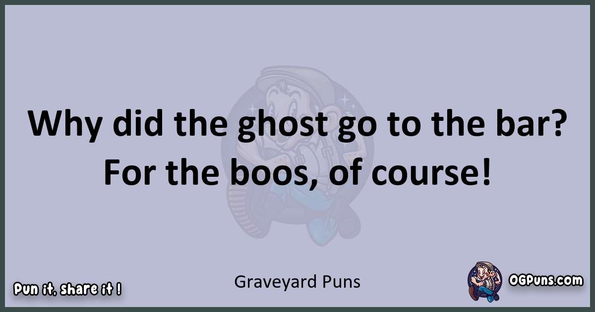 Textual pun with Graveyard puns