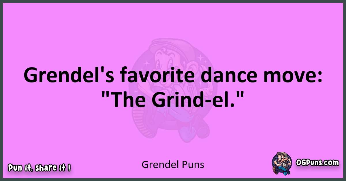 Grendel puns nice pun