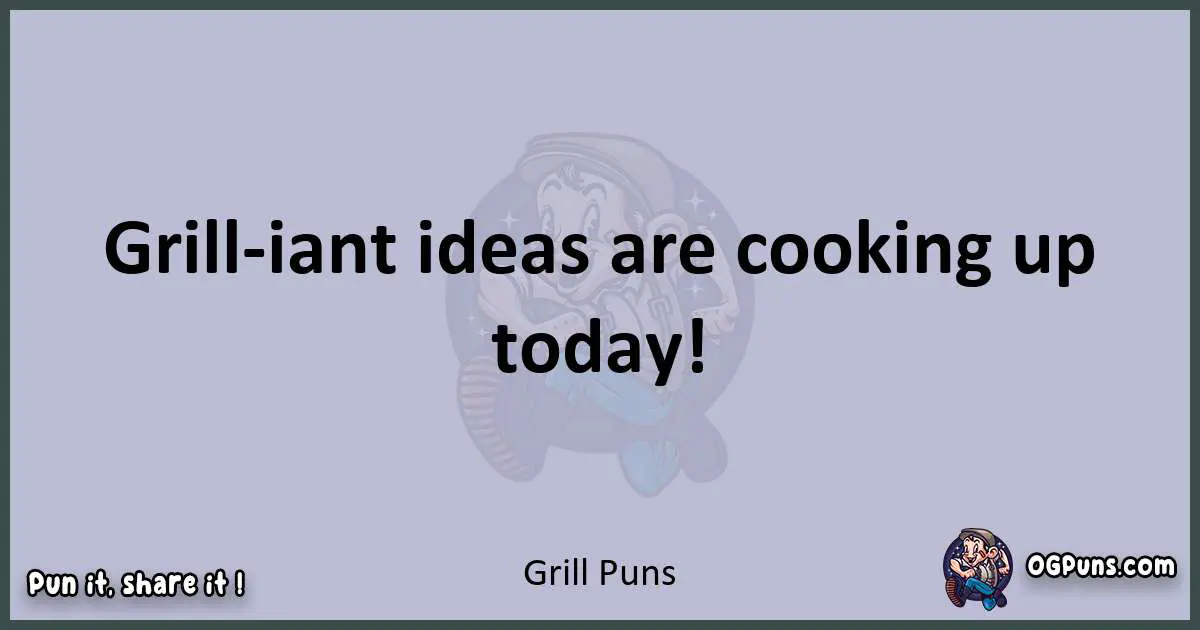 Textual pun with Grill puns
