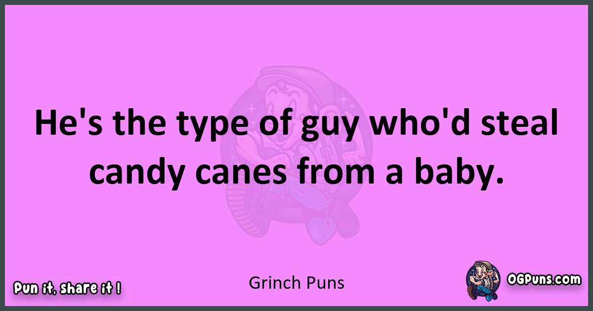 Grinch puns nice pun