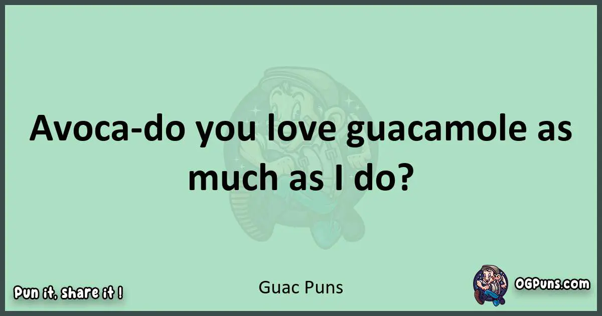 wordplay with Guac puns