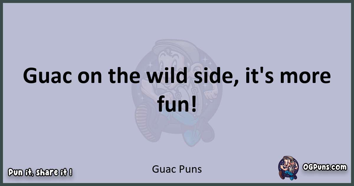 Textual pun with Guac puns