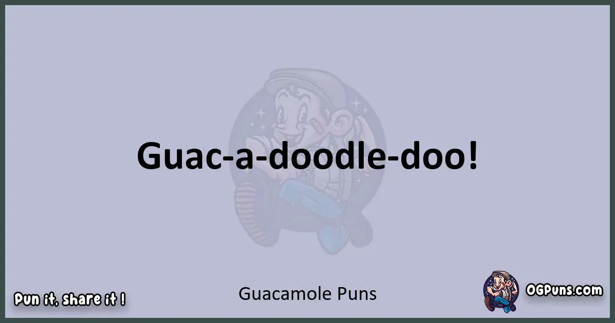 Textual pun with Guacamole puns