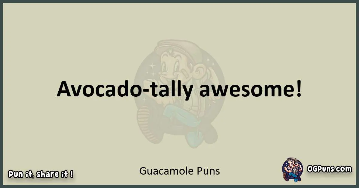 Guacamole puns text wordplay
